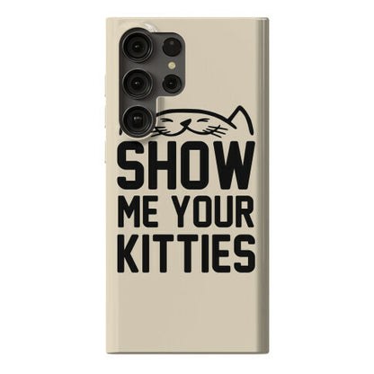 Show Me Your Kitties Phone Case