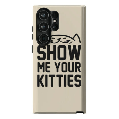 Show Me Your Kitties Phone Case