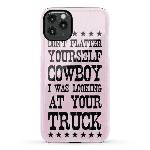 Don't Flatter Yourself Cowboy Phone Case