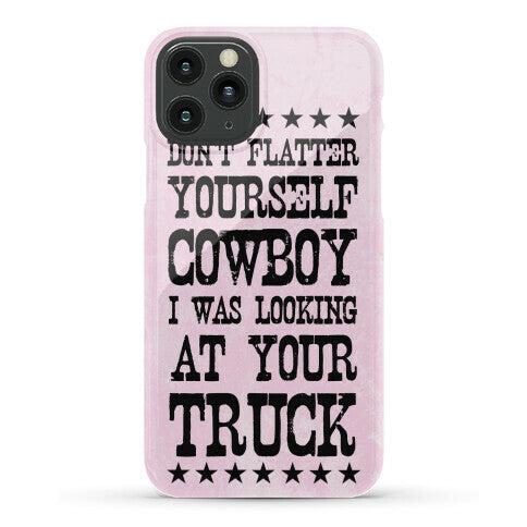 Don't Flatter Yourself Cowboy Phone Case