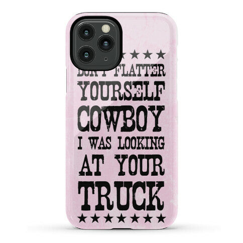 Don't Flatter Yourself Cowboy Phone Case