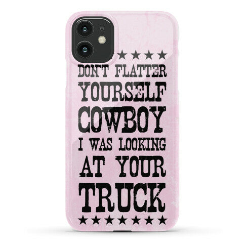 Don't Flatter Yourself Cowboy Phone Case