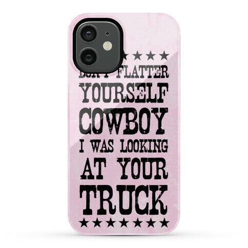 Don't Flatter Yourself Cowboy Phone Case