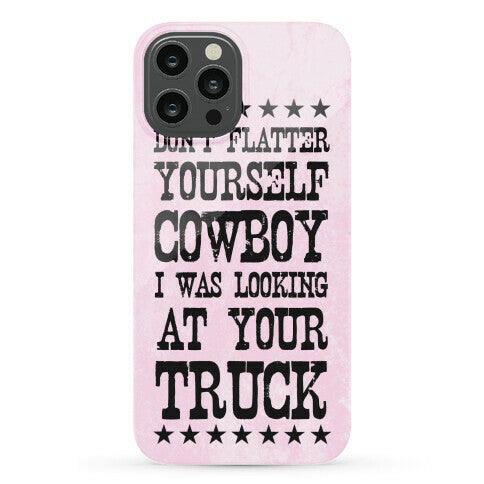 Don't Flatter Yourself Cowboy Phone Case