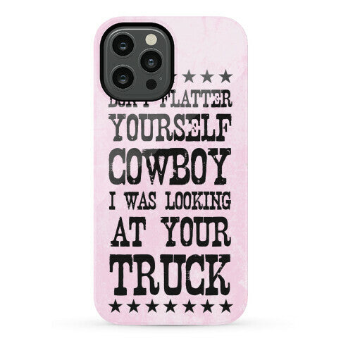 Don't Flatter Yourself Cowboy Phone Case