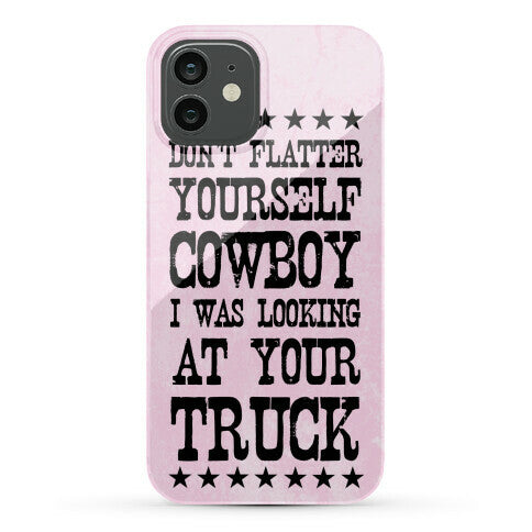 Don't Flatter Yourself Cowboy Phone Case