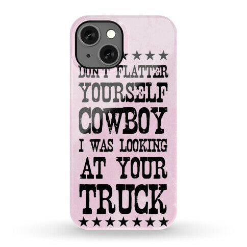 Don't Flatter Yourself Cowboy Phone Case