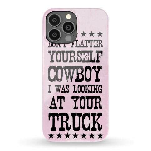 Don't Flatter Yourself Cowboy Phone Case