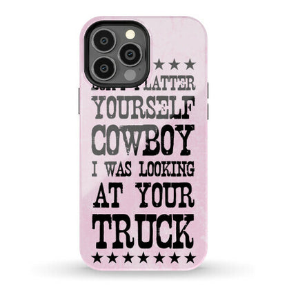 Don't Flatter Yourself Cowboy Phone Case