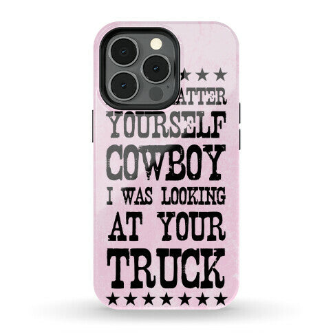 Don't Flatter Yourself Cowboy Phone Case