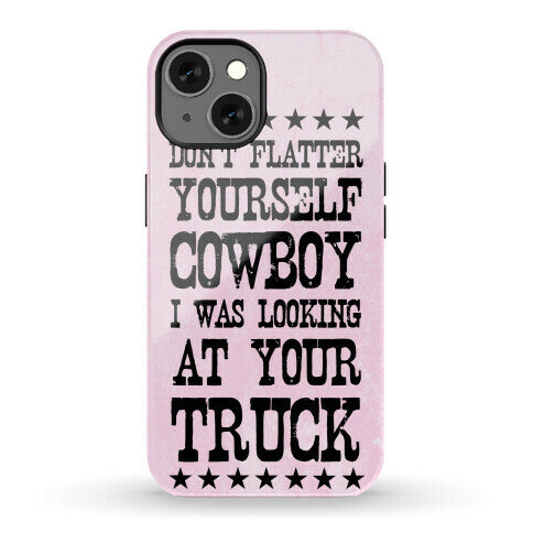 Don't Flatter Yourself Cowboy Phone Case