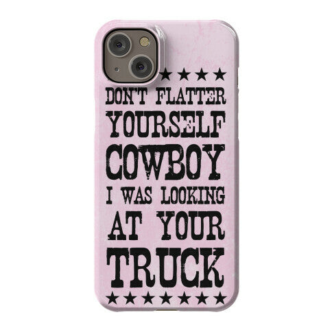 Don't Flatter Yourself Cowboy Phone Case