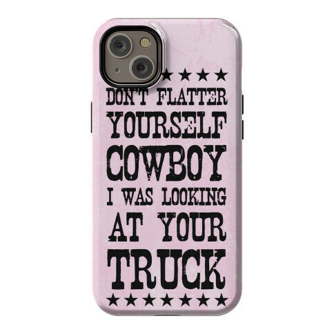 Don't Flatter Yourself Cowboy Phone Case