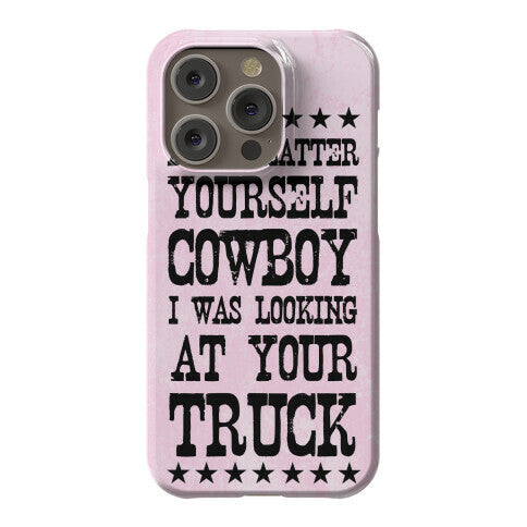 Don't Flatter Yourself Cowboy Phone Case