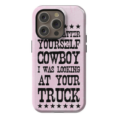 Don't Flatter Yourself Cowboy Phone Case