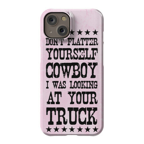 Don't Flatter Yourself Cowboy Phone Case