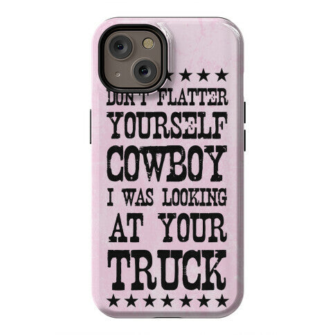 Don't Flatter Yourself Cowboy Phone Case