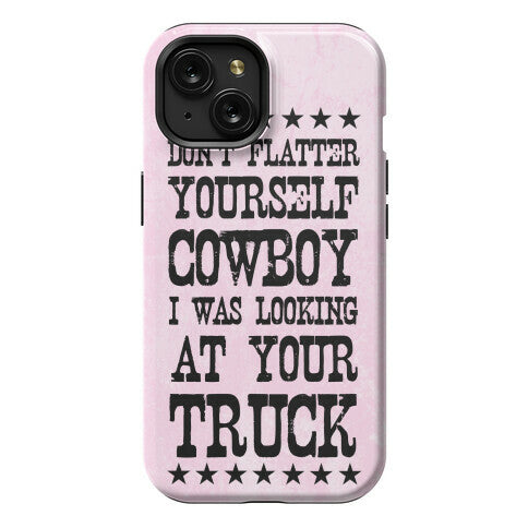 Don't Flatter Yourself Cowboy Phone Case