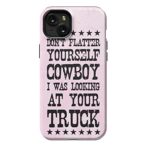 Don't Flatter Yourself Cowboy Phone Case