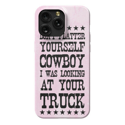 Don't Flatter Yourself Cowboy Phone Case