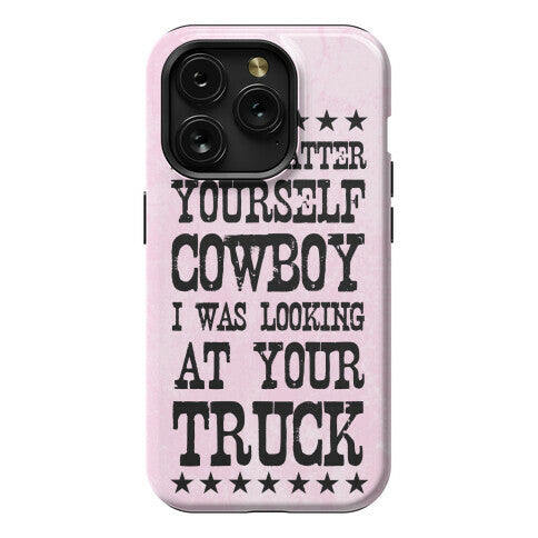 Don't Flatter Yourself Cowboy Phone Case