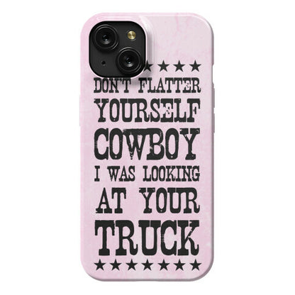 Don't Flatter Yourself Cowboy Phone Case