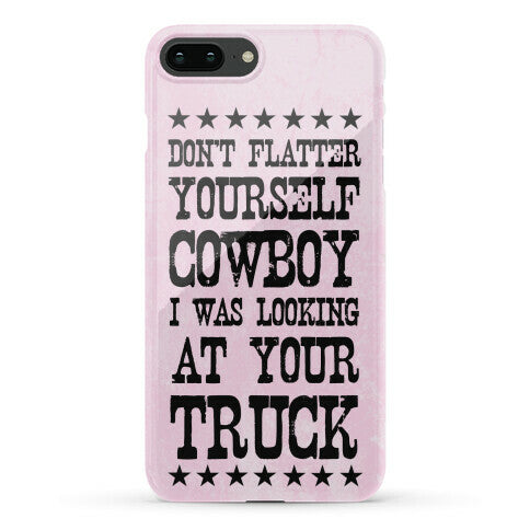 Don't Flatter Yourself Cowboy Phone Case
