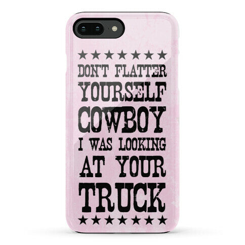 Don't Flatter Yourself Cowboy Phone Case