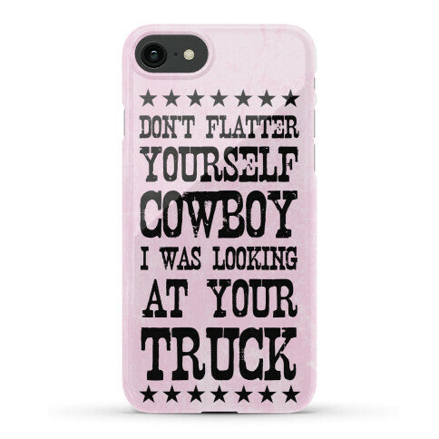 Don't Flatter Yourself Cowboy Phone Case
