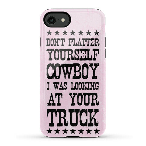 Don't Flatter Yourself Cowboy Phone Case