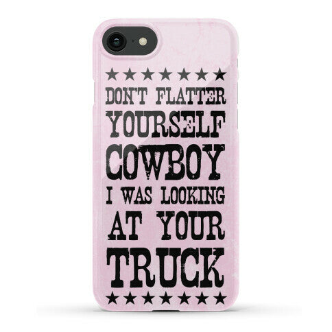 Don't Flatter Yourself Cowboy Phone Case