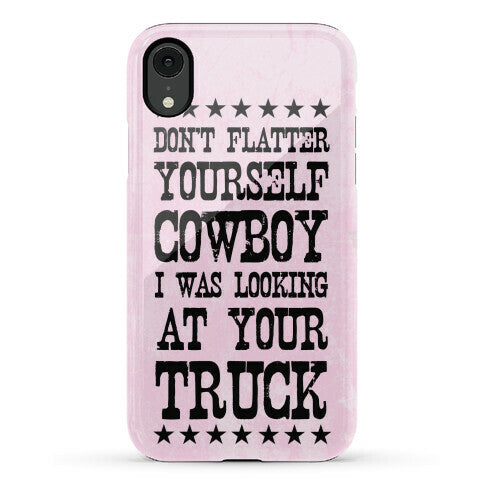 Don't Flatter Yourself Cowboy Phone Case