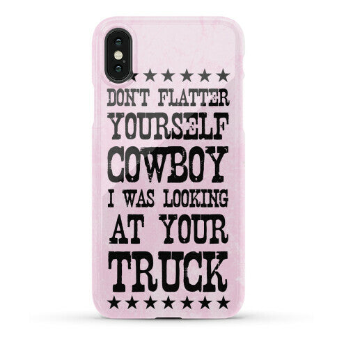 Don't Flatter Yourself Cowboy Phone Case