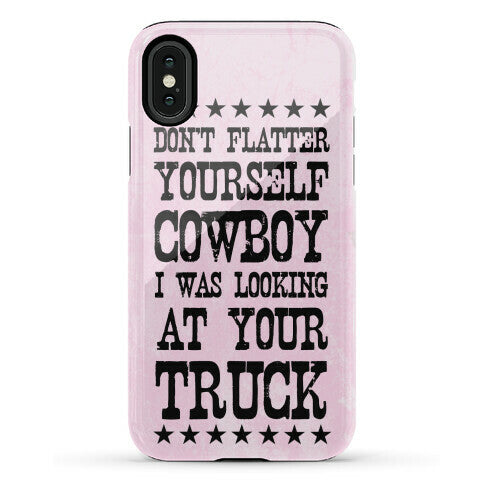 Don't Flatter Yourself Cowboy Phone Case