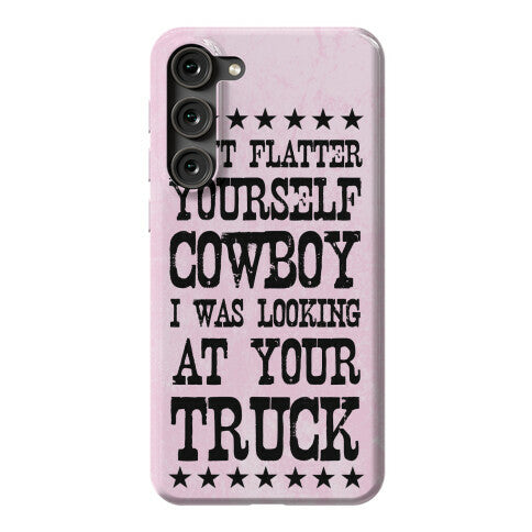 Don't Flatter Yourself Cowboy Phone Case