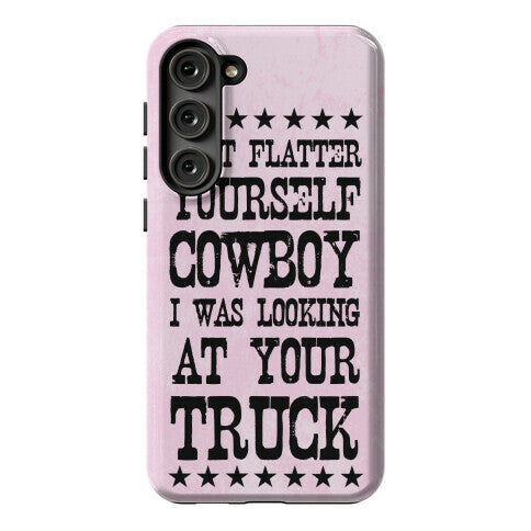 Don't Flatter Yourself Cowboy Phone Case
