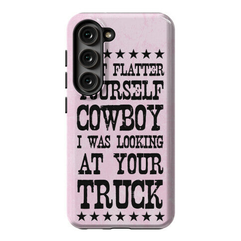 Don't Flatter Yourself Cowboy Phone Case