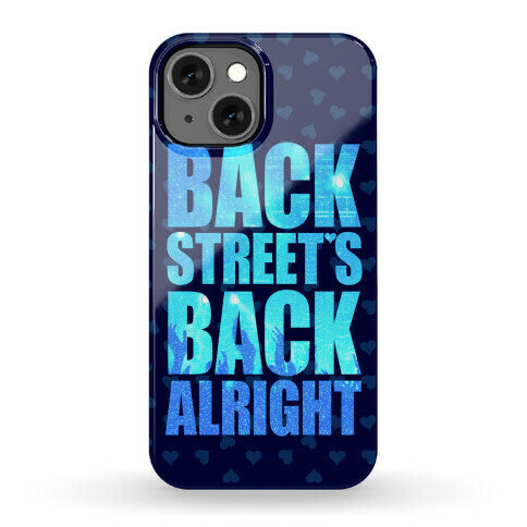 Backstreet's Back Alright! Phone Case