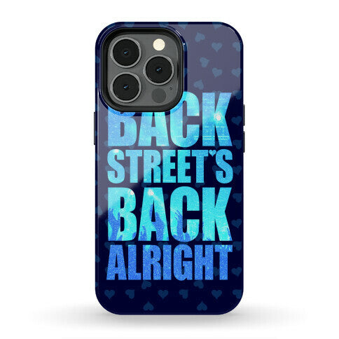 Backstreet's Back Alright! Phone Case