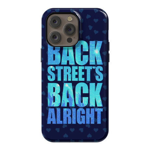 Backstreet's Back Alright! Phone Case