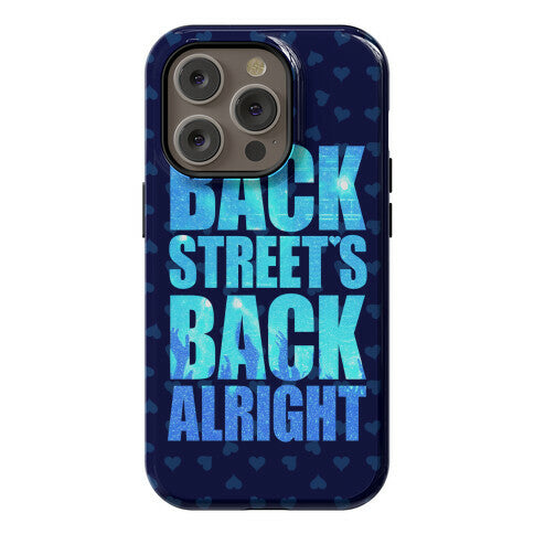 Backstreet's Back Alright! Phone Case