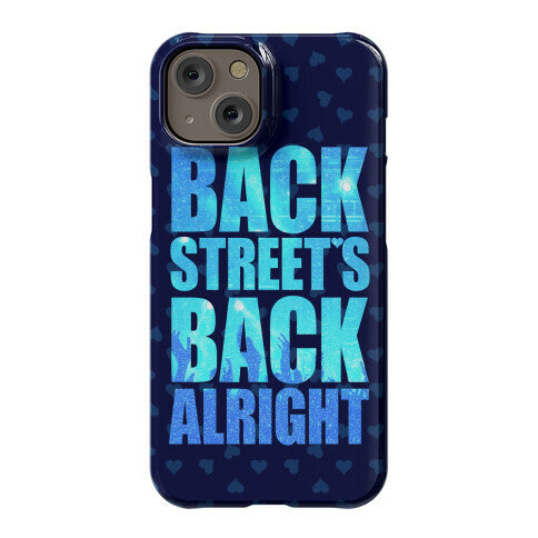 Backstreet's Back Alright! Phone Case