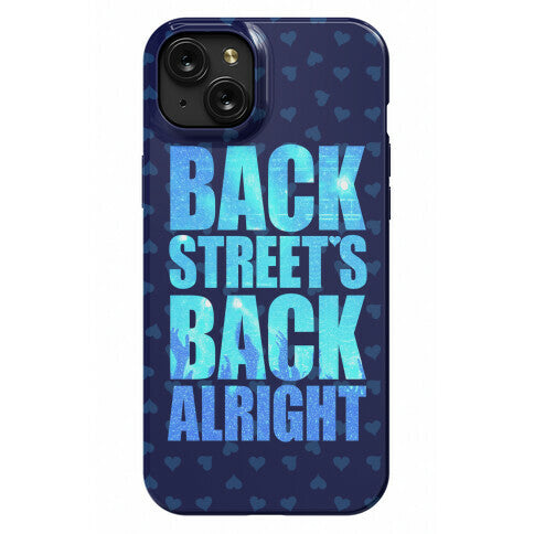 Backstreet's Back Alright! Phone Case