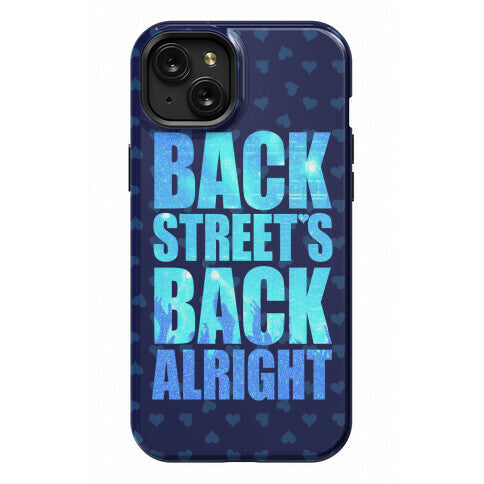 Backstreet's Back Alright! Phone Case