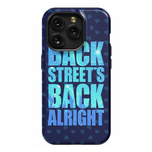 Backstreet's Back Alright! Phone Case
