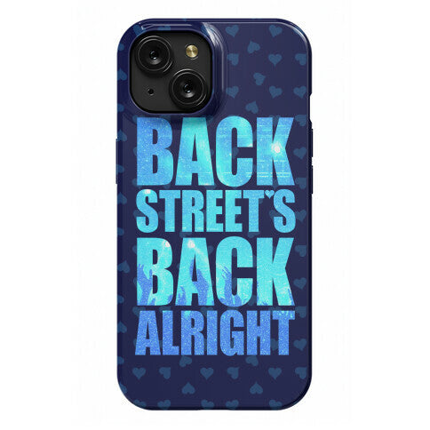 Backstreet's Back Alright! Phone Case