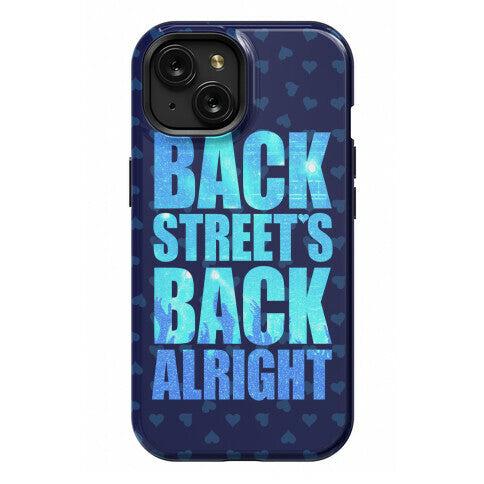 Backstreet's Back Alright! Phone Case