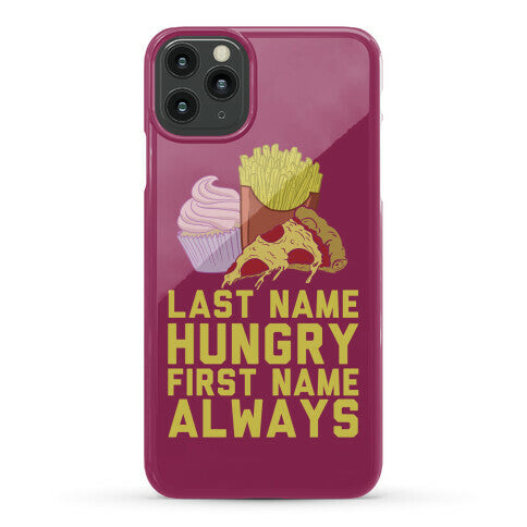 Always Hungry Phone Case