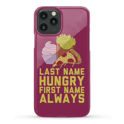 Always Hungry Phone Case