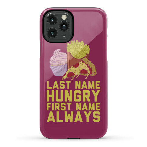 Always Hungry Phone Case